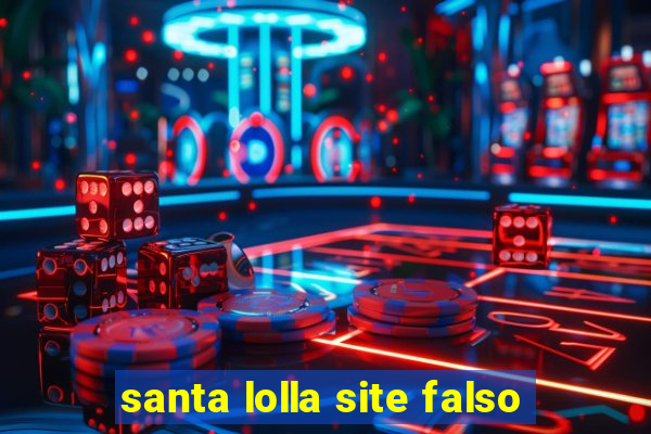 santa lolla site falso