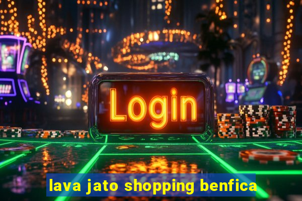 lava jato shopping benfica