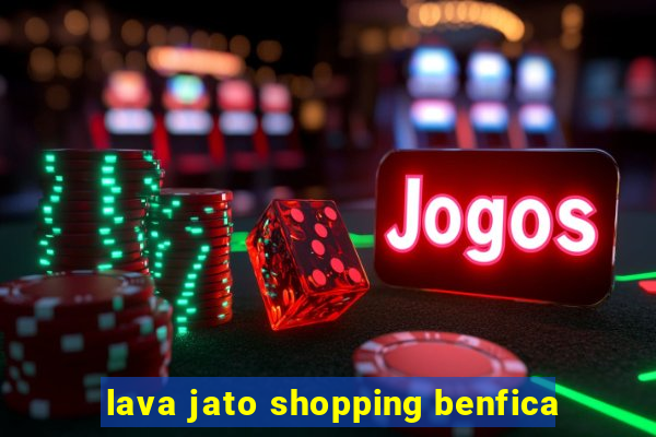 lava jato shopping benfica