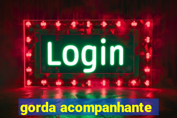 gorda acompanhante