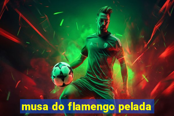 musa do flamengo pelada