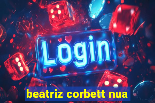 beatriz corbett nua