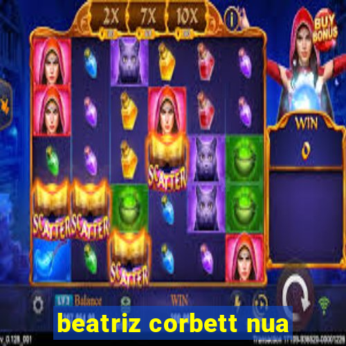 beatriz corbett nua