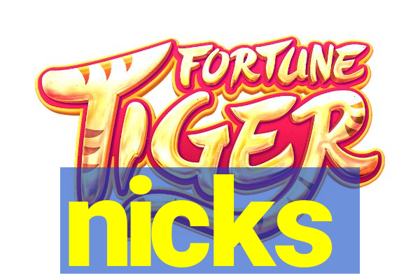 nicks