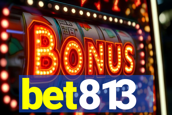 bet813