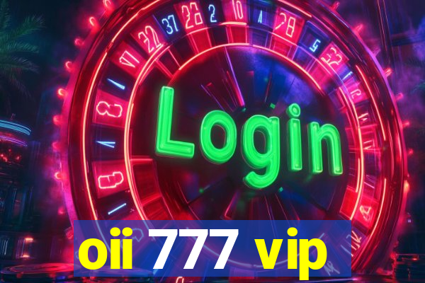 oii 777 vip