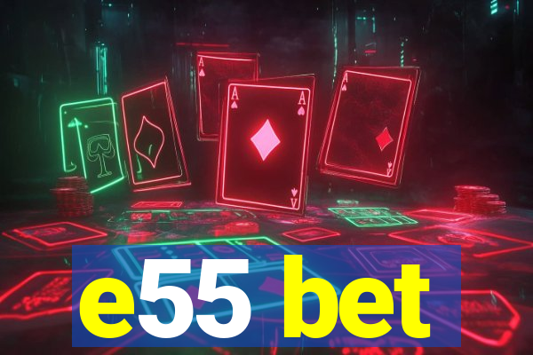 e55 bet