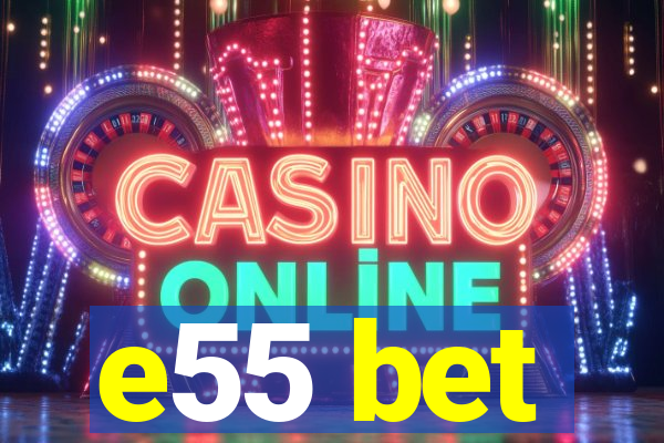 e55 bet