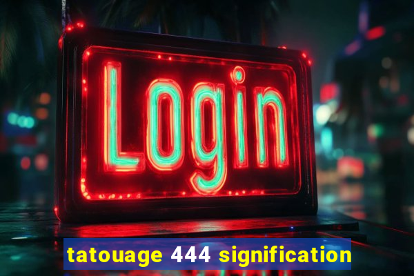 tatouage 444 signification