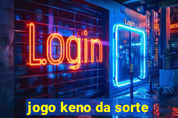 jogo keno da sorte