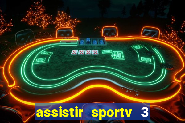 assistir sportv 3 ao vivo
