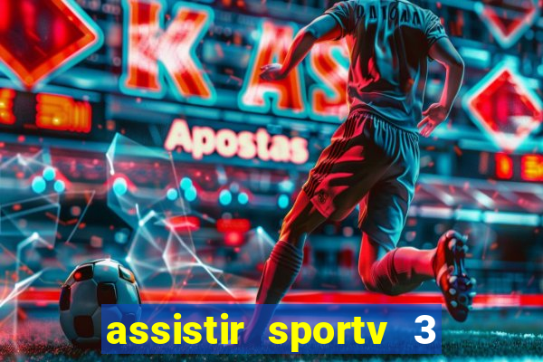assistir sportv 3 ao vivo