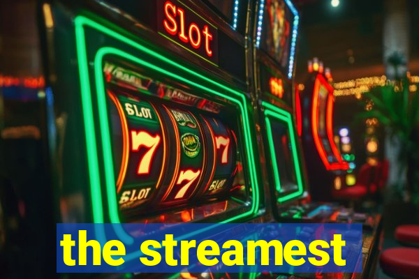 the streamest