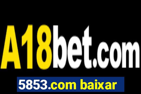 5853.com baixar