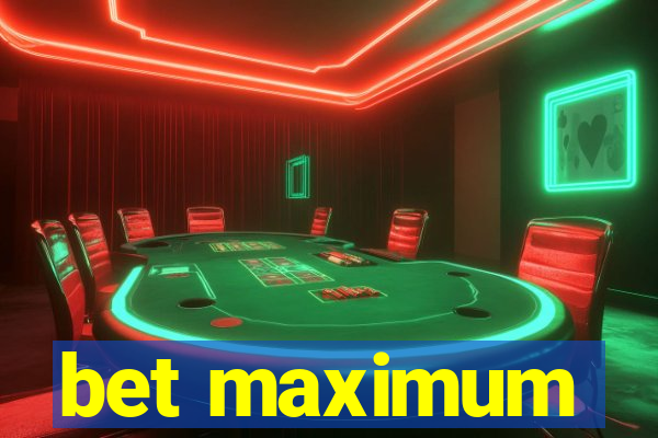 bet maximum