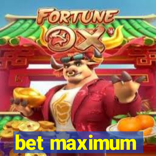 bet maximum