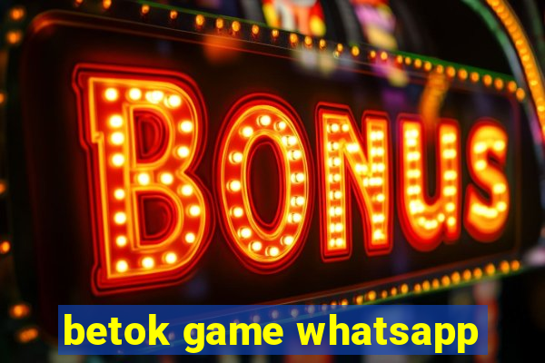 betok game whatsapp