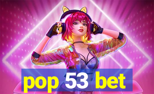 pop 53 bet