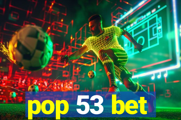 pop 53 bet
