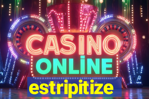 estripitize