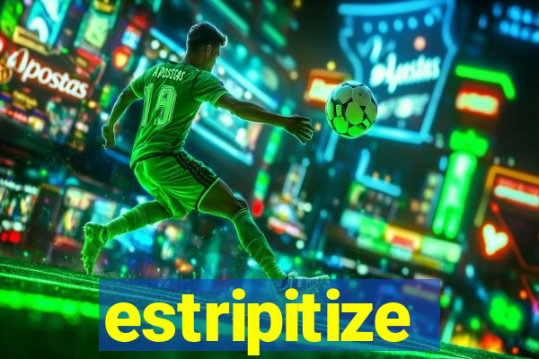 estripitize