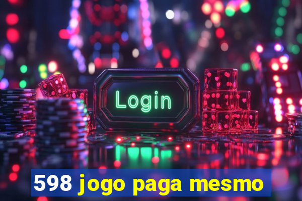 598 jogo paga mesmo