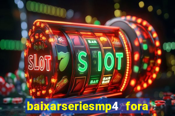 baixarseriesmp4 fora do ar