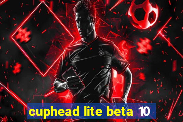 cuphead lite beta 10