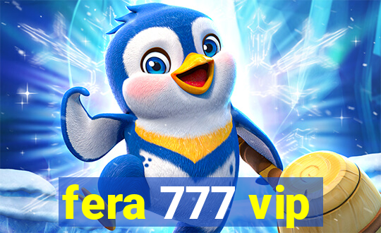 fera 777 vip
