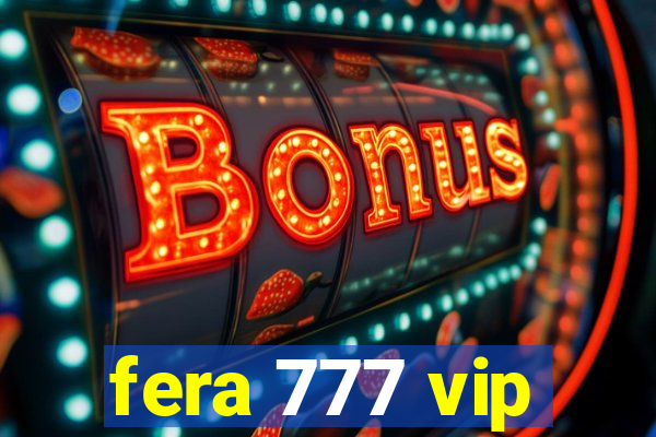 fera 777 vip