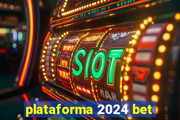 plataforma 2024 bet