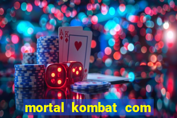 mortal kombat com dinheiro infinito