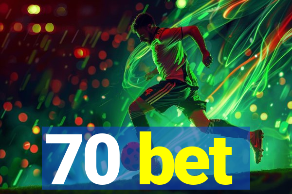 70 bet