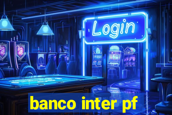 banco inter pf