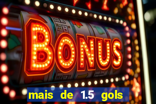 mais de 1.5 gols o que significa