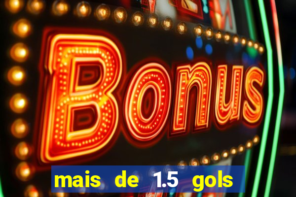 mais de 1.5 gols o que significa