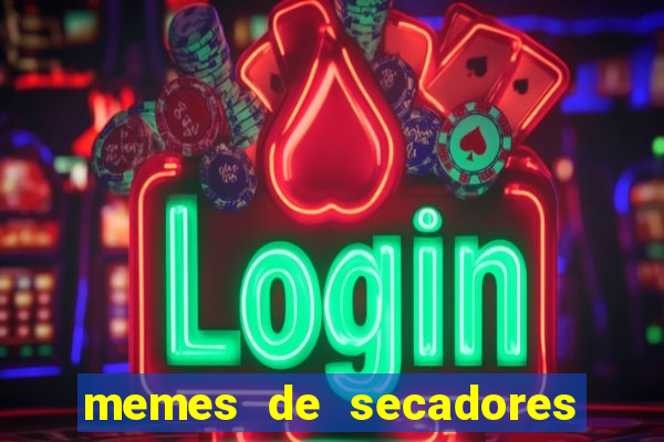 memes de secadores do flamengo