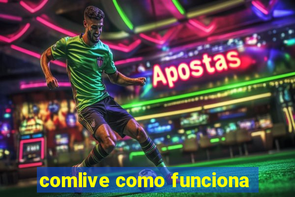 comlive como funciona
