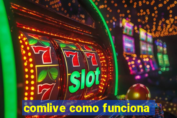 comlive como funciona