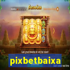 pixbetbaixa