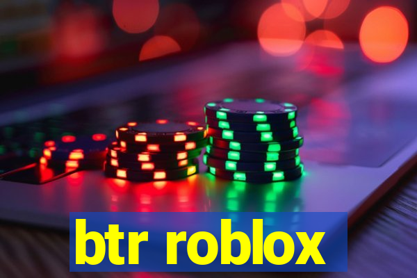 btr roblox