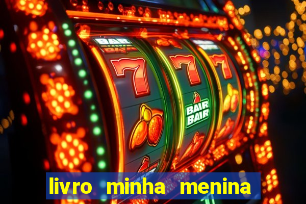livro minha menina isabella castrioti pdf grátis download