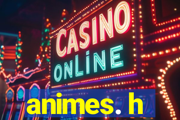 animes. h