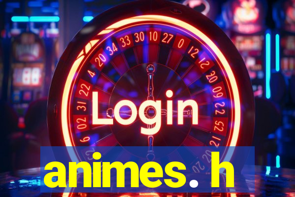 animes. h
