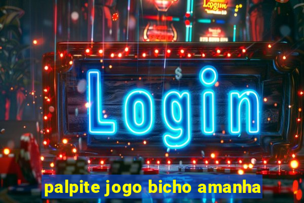 palpite jogo bicho amanha