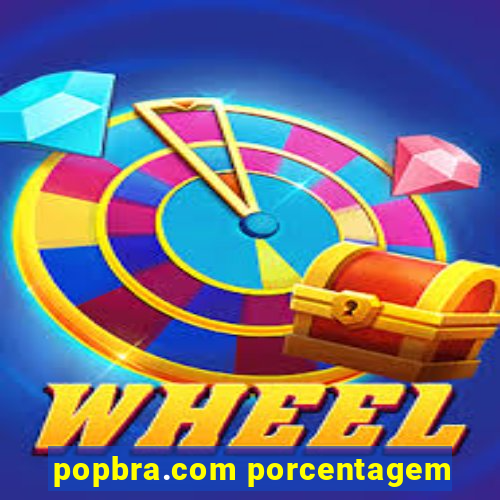 popbra.com porcentagem