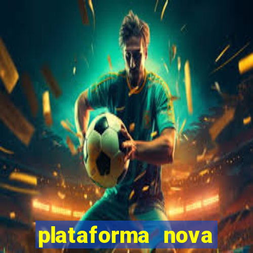 plataforma nova pagando cassino