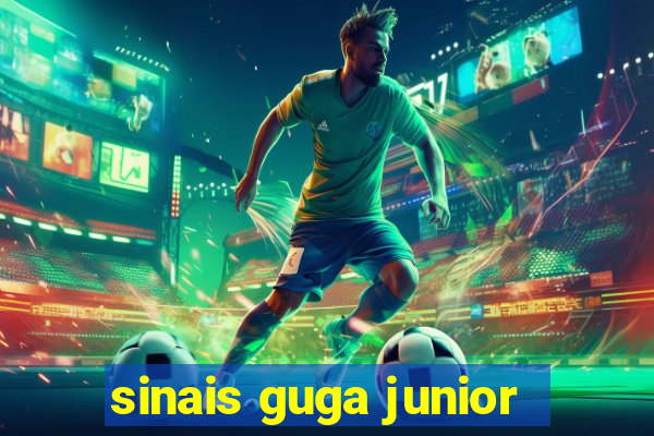 sinais guga junior