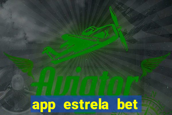 app estrela bet nao compativel