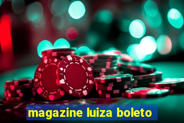 magazine luiza boleto